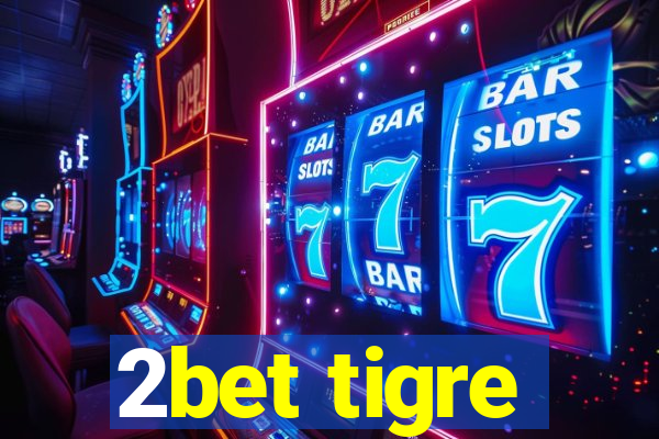 2bet tigre